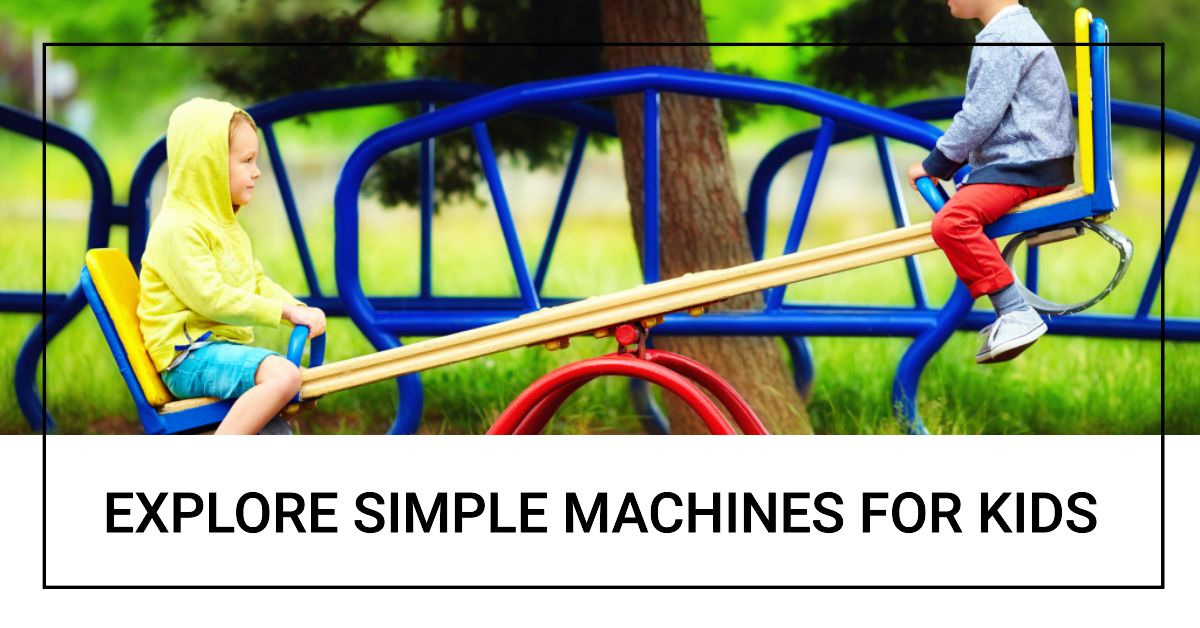 Exploring Simple Machines for Kids